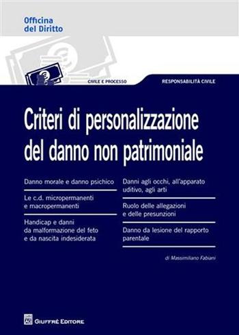 Criteri di personalizzazione del danno non patrimoniale - Massimiliano Fabiani - Libro Giuffrè 2012, Officina. Civile e processo | Libraccio.it