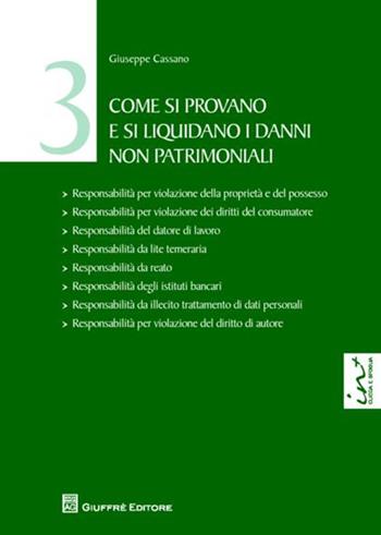 Come si provano e si liquidano i danni non patrimoniali. Vol. 3 - Giuseppe Cassano - Libro Giuffrè 2012 | Libraccio.it