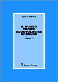 Il nuovo codice deontologico forense. Commentario - Remo Danovi - Libro Giuffrè 2014 | Libraccio.it