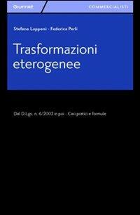 Trasformazioni eterogenee - Stefano Lapponi, Federica Perli - Libro Giuffrè 2012, Giuffrè per il commercialista | Libraccio.it