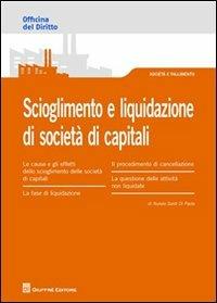 Scioglimento e liquidazione di società di capitali - Nunzio Santi Di Paola - Libro Giuffrè 2012, Officina. Società e fallimento | Libraccio.it