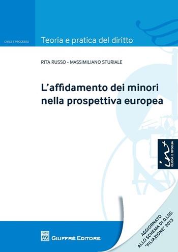 L' affidamento dei minori nella prospettiva europea - Massimiliano Sturiale, Rita E. Russo - Libro Giuffrè 2013, Teoria e pratica del diritto. Civile e processo | Libraccio.it