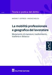 La mobilità personale e geografica del lavoratore. Mutamento di mansioni, trasferimento, trasferta e distacco