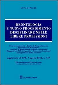 Deontologia e nuovo procedimento disciplinare nelle libere professioni - Vito Tenore - Libro Giuffrè 2012 | Libraccio.it