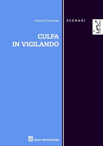 Culpa in vigilando - Giosetta Pianezze - Libro Giuffrè 2013, Scenari. Nuova serie | Libraccio.it