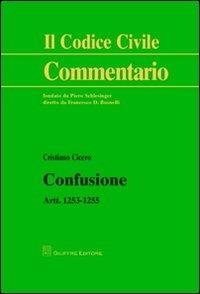 Confusione. Artt. 1253-1255 - Cristiano Cicero - Libro Giuffrè 2012, Il codice civile. Commentario | Libraccio.it