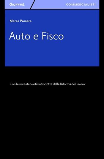 Auto e fisco - Marco Pomaro - Libro Giuffrè 2012, Giuffrè per il commercialista | Libraccio.it