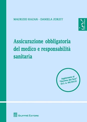 Assicurazione obbligatoria del medico e responsabilità sanitaria - Maurizio Hazan, Daniela Zorzit - Libro Giuffrè 2013, Teoria e pratica del diritto. Maior | Libraccio.it
