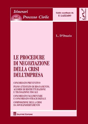 Le procedure di negoziazione della crisi dell'impresa - Luigi D'Orazio - Libro Giuffrè 2013, Itinerari nel processo civile | Libraccio.it