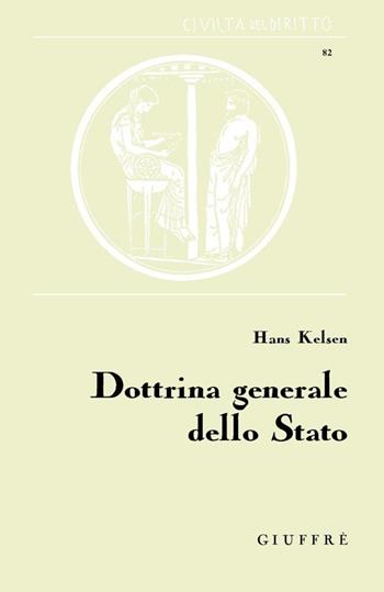 Dottrina generale dello Stato - Hans Kelsen - Libro Giuffrè 2013, Civiltà del diritto | Libraccio.it