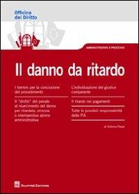 Il danno da ritardo - Antonio Pavan - Libro Giuffrè 2012, Officina. Amministrativo e processo | Libraccio.it