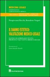 Il danno estetico. Valutazione medico-legale. Danno cicatriziale e nuova proposta valutativa medico-legale