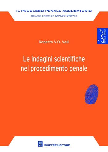 Le indagini scientifiche nel procedimento penale  - Libro Giuffrè 2013, Il processo penale accusatorio | Libraccio.it