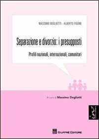 Separazione e divorzio. I presupposti. Profili nazionali, internazionale, comunitari - Massimo Dogliotti, Alberto Figone - Libro Giuffrè 2012 | Libraccio.it