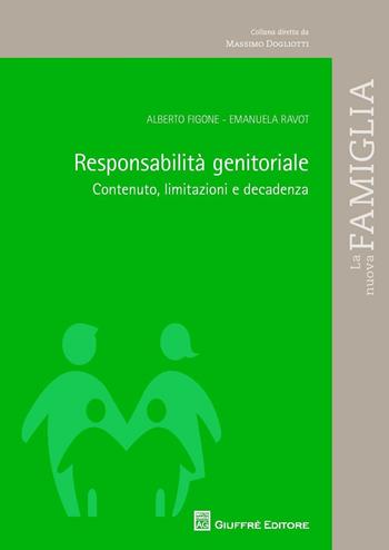 Responsabilità genitoriale. Contenuto, limitazioni e decadenza - Alberto Figone, Emanuela Ravot - Libro Giuffrè 2016, La nuova famiglia | Libraccio.it