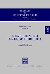 Trattato di diritto penale. Parte speciale. Vol. 10: Reati contro la fede pubblica.