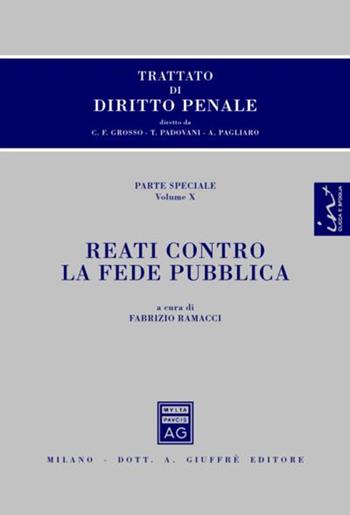 Trattato di diritto penale. Parte speciale. Vol. 10: Reati contro la fede pubblica. - Carlo Federico Grosso, Tullio Padovani, Antonio Pagliaro - Libro Giuffrè 2012 | Libraccio.it