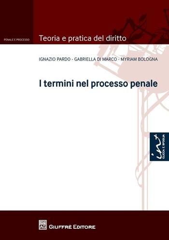 I termini nel processo penale - Ignazio Pardo, Gabriella Di Marco, Myriam Bologna - Libro Giuffrè 2013, Teoria e pratica del diritto. Penale e processo | Libraccio.it