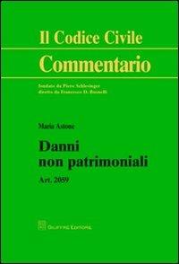 Danni non patrimoniali. Artt. 2059 - Maria Astone - Libro Giuffrè 2012, Il codice civile. Commentario | Libraccio.it