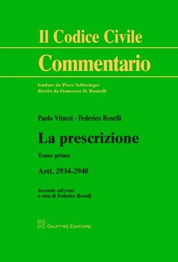 La prescrizione. Artt. 2934-2940 - Paolo Vitucci, Federico Roselli - Libro Giuffrè 2012, Il codice civile. Commentario | Libraccio.it