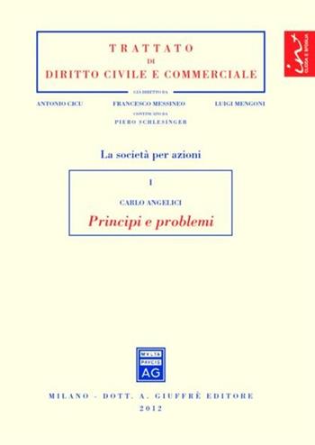 Le società per azioni. Vol. 1: Principi e problemi. - Carlo Angelici - Libro Giuffrè 2012, Trattato di diritto civile e commerciale | Libraccio.it