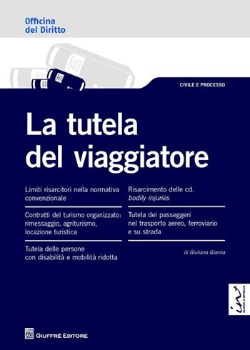 La tutela del viaggiatore - Giuliana Gianna - Libro Giuffrè 2013, Officina. Civile e processo | Libraccio.it