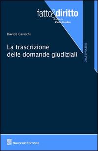 La trascrizione delle domande giudiziali - Davide Cavicchi - Libro Giuffrè 2014, Fatto & diritto | Libraccio.it