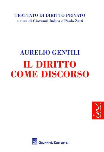 Il diritto come discorso - Aurelio Gentili - Libro Giuffrè 2013, Trattato di diritto privato | Libraccio.it