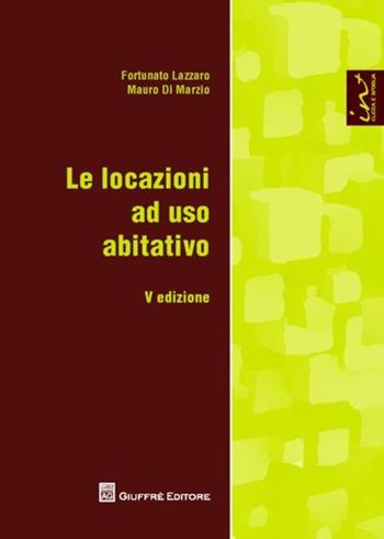 Le locazioni ad uso abitativo - Fortunato Lazzaro, Mauro Di Marzio - Libro Giuffrè 2012 | Libraccio.it
