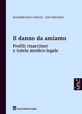 Il danno da amianto. Profili risarcitori e tutela medico-legale