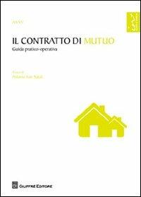Il contratto di mutuo. Guida pratico-operativa  - Libro Giuffrè 2012 | Libraccio.it