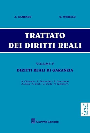 Trattato dei diritti reali. Vol. 5: Diritti reali di garanzia. - Antonio Gambaro, Umberto Morello - Libro Giuffrè 2014 | Libraccio.it