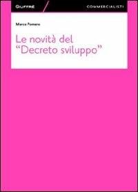 Le novità del «Decreto sviluppo» - Marco Pomaro - Libro Giuffrè 2012, Giuffrè per il commercialista | Libraccio.it