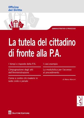 La tutela del cittadino di fronte alla P.A. - Marco Mancini - Libro Giuffrè 2013, Officina. Amministrativo e processo | Libraccio.it
