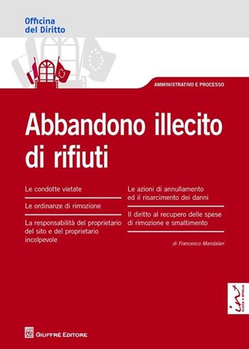Abbandono illecito di rifiuti - Francesco Mandalari - Libro Giuffrè 2013, Officina. Amministrativo e processo | Libraccio.it