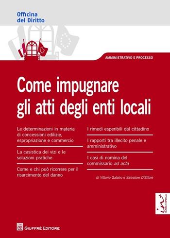 Come impugnare gli atti degli enti locali - Vittorio Galatro, Salvatore D'Ettore - Libro Giuffrè 2014, Officina. Amministrativo e processo | Libraccio.it