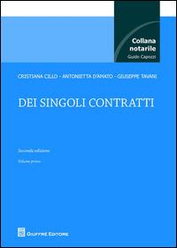 Dei singoli contratti. Vol. 1 - Cristiana Cillo, Antonietta D'Amato, Giuseppe Tavani - Libro Giuffrè 2014, Collana notarile | Libraccio.it