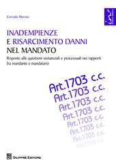 Inadempienze e risarcimento danni nel mandato. Risposte alle questioni sostanziali e processuali nei rapporti fra mandante e mandatario