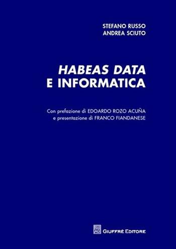Habeas data e informatica - Stefano Russo, Andrea Sciuto - Libro Giuffrè 2011 | Libraccio.it