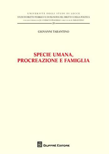 Specie umana, procreazione e famiglia - Giovanni Tarantino - Libro Giuffrè 2012, Univ. Lecce-Studi giuridici | Libraccio.it