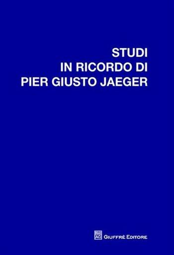 Studi in ricordo di Pier Giusto Jaeger  - Libro Giuffrè 2011 | Libraccio.it