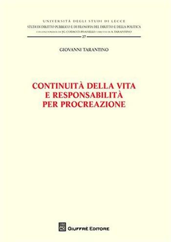 Continuità della vita e responsabilità - Giovanni Tarantino - Libro Giuffrè 2011, Univ. Lecce-Studi giuridici | Libraccio.it