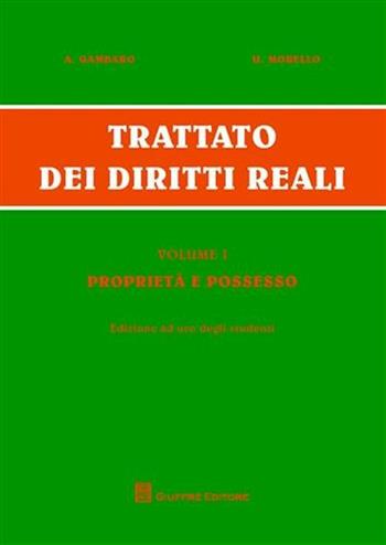 Trattato dei diritti reali. Vol. 1: Proprietà e possesso. - Antonio Gambaro, Umberto Morello - Libro Giuffrè 2011 | Libraccio.it