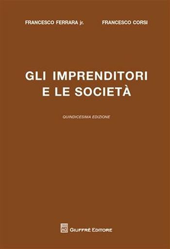 Gli imprenditori e le società - Francesco jr. Ferrara, Francesco Corsi - Libro Giuffrè 2011 | Libraccio.it