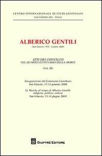 Alberico Gentili (San Ginesio 1552-Londra 1608). Atti dei Convegni nelquarto centenario della morte (S. Ginesio, 13-14 gennaio 2008 - S. Ginesio, 13-14 giugno 2009). Vol. 3  - Libro Giuffrè 2012, Centro int. studi gentiliani | Libraccio.it