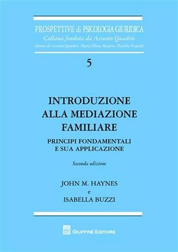 Introduzione alla mediazione familiare. Principi fondamentali e sua applicazione - Isabella Buzzi, John M. Haynes - Libro Giuffrè 2012, Prospettive di psicologia giuridica | Libraccio.it