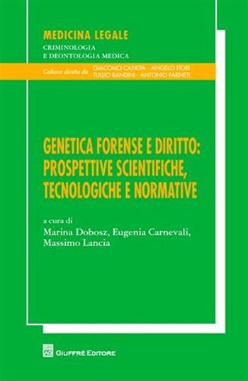 Genetica forense e diritto. Prospettive scientifiche, tecnologiche e normative. Atti del XXIII Congresso nazionale Ge.F.I. (Assisi, 16-18 settembre 2010). Vol. 20\10  - Libro Giuffrè 2011, Medicina leg. criminologia deontol. med. | Libraccio.it