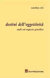 Destini dell'oggettività. Studi sul negozio giuridico