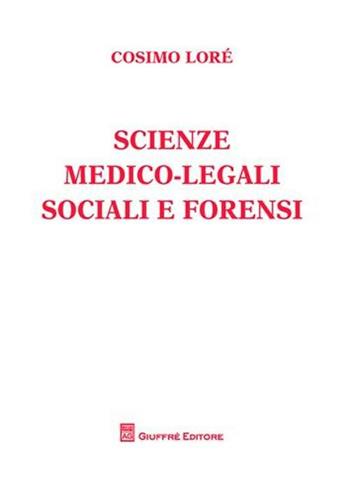 Scienze medico-legali sociali e forensi - Cosimo Lorè - Libro Giuffrè 2012 | Libraccio.it