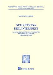 Nell'officina dell'interprete. La qualificazione del contratto nel diritto comune (secoli XIV-XVI)